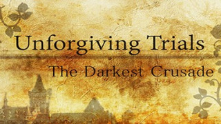 Unforgiving Trials: The Darkest Crusade